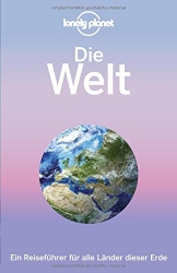 Lonely Planet Reiseführer Die Welt: Ein Reiseführer für alle Länder dieser Erde (Lonely Planet Reiseführer Deutsch) - 1