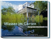 Wasser im Garten - Das große Ideenbuch. Teiche - Schwimmteiche - Pools - Bachläufe - Wasserspiele (Garten- und Ideenbücher BJVV) - 1